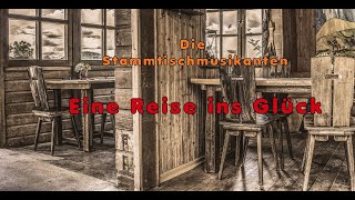 Eine Reise ins Glück  Die Stammtischmusikanten  Musik frisch aus dem Wirtshaus [upl. by Hahnert]