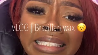 VLOG  BRAZILIAN WAX [upl. by Armahs]