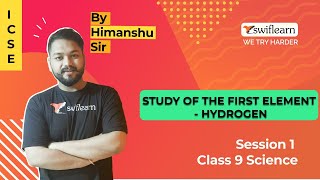 Study Of The First Element  Hydrogen  ICSE Class 9  Chemistry Online Class  Session 2 Swiflearn [upl. by Edi]