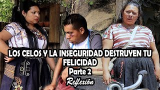 LOS CELOS Y LA INSEGURIDAD DESTRUYEN TU FELICIDAD Parte 2 Reflexión [upl. by Adyan817]