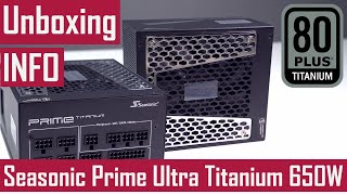 Seasonic Prime Ultra Titanium 650W Power Supply  Unboxing amp INFO [upl. by Trebron]