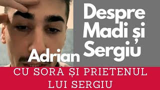 Despre Madi și Sergiu cu Adrian sora și prietenul lui Sergiu [upl. by Lednem]