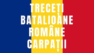 Treceți batalioane Române Carpații  Cantec de Luptă  versiunea originala [upl. by Iden718]