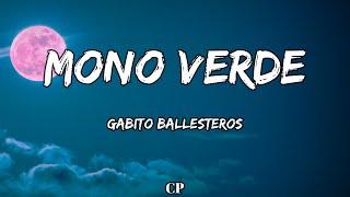 Gabito Ballesteros  Mono Verde LETRAS [upl. by Akkin432]