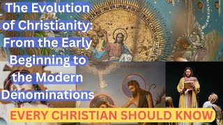 The Evolution of Christianity From the Early Beginning to the Modern Denominations [upl. by Noired469]