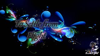 To Settle from Flight [upl. by Pomfrey]