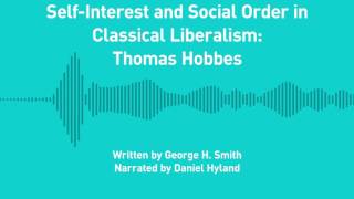 Excursions Ep 149 SelfInterest and Social Order in Classical Liberalism Thomas Hobbes [upl. by Horowitz]