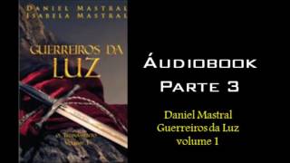 Daniel Mastral  Guerreiros da Luz volume 1  Parte 3 [upl. by English]