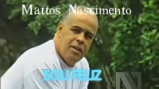 Mattos Nascimento  Sou Feliz Clipe Oficial HD [upl. by Sobmalarah284]