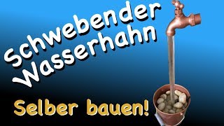 Schwebender Wasserhahn  einfach SELBER BAUEN [upl. by Aihsemat532]