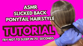 ASMR  Slicked Back PonyTail  Ballroom Hairstyle Relaxing Video  Try not to sleep in 70 seconds [upl. by Ainer78]