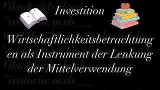 Investition Wirtschaftlichkeitsbetrachtungen als Instrument der Lenkung der Mittelverwendung [upl. by Adnuahsal]