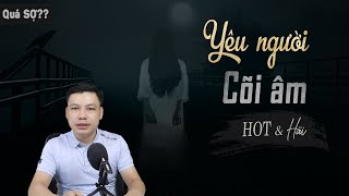 Quá Sợ Yêu Người Cõi Âm  Truyện Ma Mới Có Thật Về Yêu Một Vong Hồn MC Đình Soạn Diễn Đọc Hãi [upl. by Vladi227]