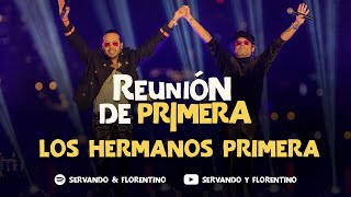 SERVANDO amp FLORENTINO  Hermanos Primera  Reunión de Primera Live [upl. by Sibeal]