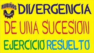 Divergencia de una Sucesión Matemática  Ejercicio Resuelto [upl. by Asseralc]