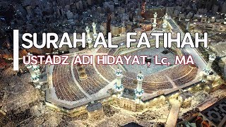 Surah Al Fatihah  Ustadz Adi Hidayat Beautiful Recitation [upl. by Toulon]