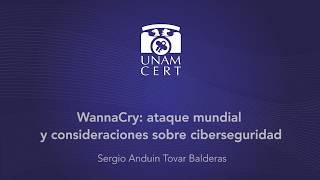 WannaCry ataque mundial y consideraciones sobre ciberseguridad [upl. by Nirel]