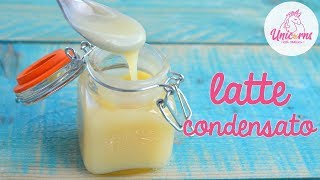 🔴 Latte Condensato 🥛  fatto in casa  UnicornsEatCookies [upl. by Divad680]