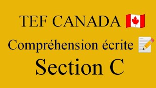 TEF Canada  Compréhension écrite examen  Section C  Nouveaux Texts [upl. by Thevenot300]