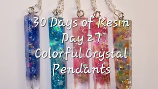 Day 27  30 Days of Resin  Colorful Crystal Pendants [upl. by Aerehs849]