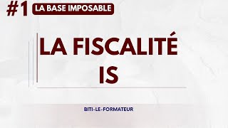 1 Fiscalité  Limpôt sur les sociétés  IS  section 1  La base imposable [upl. by Jemimah]