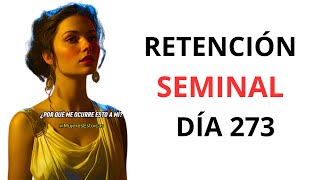 🔴 Día 273 de RETENCIÓN SEMINAL Beneficios  NoFap TESTIMONIO 🔴 [upl. by Thielen]