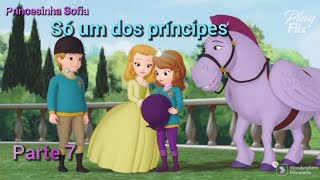 Princesinha Sofia só um dos príncipes Ep1 temporada 1 parte 7 final [upl. by Elegna]