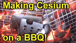 Making Cesium on a Barbecue [upl. by Eshman770]