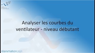 Analyser les courbes du ventilateur  niveau débutant L PIQUILLOUD REANIMATION2021 [upl. by Gildus214]