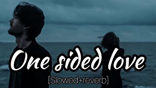 one sided love  one sided love song  slowedreverb  specialimusic [upl. by Ellednahc]