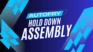 Meet the AutoFry Hold Down Assembly [upl. by Rashidi]