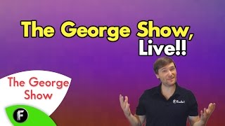 The George Show LIVE [upl. by Neeoma]