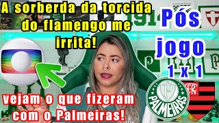 🙄 SOBERBA DO FLAMENGO ME IRRITA  PÓS JOGO PALMEIRAS 1 X 1 FLAMENGO  OLHA O QUE A GLOBO FEZ 🤬 [upl. by Ardnaik]