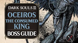 Oceiros the Consumed King Boss Guide  Dark Souls 3 Boss Fight Tips and Tricks on How to Beat DS3 [upl. by Lazaro42]