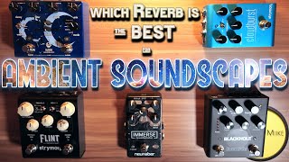 Shootout  Opinion 5 REVERB PEDALS for AMBIENT SOUNDSCAPES tested Stereo [upl. by Olen]