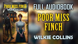 quotPoor Miss Finchquot by Wilkie Collins  Full Audiobook [upl. by Ahsitneuq]