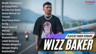 WIZZ BAKER  Masih Tentangmu  FULL ALBUM TERBARU 2024 [upl. by Nibuz]