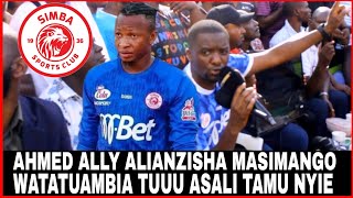 AHMED ALLY ALIANZISHA MASIMANGO STESHENINDO KWANZA TUNAANZA KILELENI HATUSHUKI KILA MCHEZO FAINAL [upl. by Aicire]