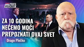 Drago Plečko  ZAŠTO O OVOME NIKO NE PRIČA  ZA 10 GODINA NEĆEMO MOĆI PREPOZNATI OVAJ SVET [upl. by Eniamret]