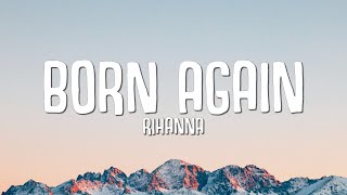 Rihanna  Born Again Lyrics [upl. by Aiek]