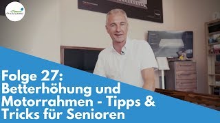 Betterhöhung amp Motorrahmen  Tipps amp Tricks für Senioren  Folge 27 [upl. by Eikceb]