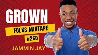 Grown Folks Mixtape 260 [upl. by Baalman]