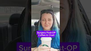 PostOp Coffee amp Chat chronicillness surgery salpingectomy chronicdisease shorts [upl. by Noletta464]