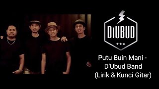 PUTU BUIN MANI  DUBUD BAND LIRIK amp KUNCI GITAR [upl. by Aitital]