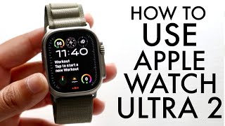 How To Use Apple Watch Ultra 2 Complete Beginners Guide [upl. by Jakob203]