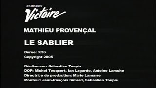 Mathieu Provençal  Le sablier Vidéoclip officiel [upl. by Ellehcem181]