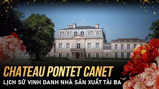 Chateau Pontet Canet  Lịch Sử Vinh Danh Nhà Sản Xuất Tài Ba [upl. by Saidee]