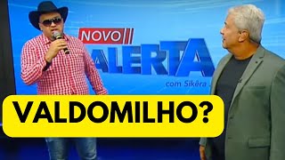 VALDOMILHO APARECE NO ALERTA COM SIKÊRA JR [upl. by Lothair]