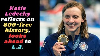 Katie Ledecky reflects on 800free history looks ahead to LA parisolympics2024 [upl. by Sirrom]