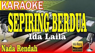 SEPIRING BERDUA KARAOKE IDA LAILA NADA RENDAH [upl. by Eidas354]